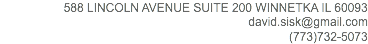 588 LINCOLN AVENUE SUITE 200 WINNETKA IL 60093
david.sisk@gmail.com
(773)732-5073 