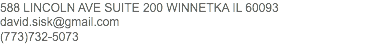 588 LINCOLN AVE SUITE 200 WINNETKA IL 60093
david.sisk@gmail.com
(773)732-5073 